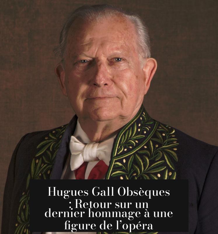 Hugues Gall Obsèques : Retour sur un dernier hommage à une figure de l’opéra