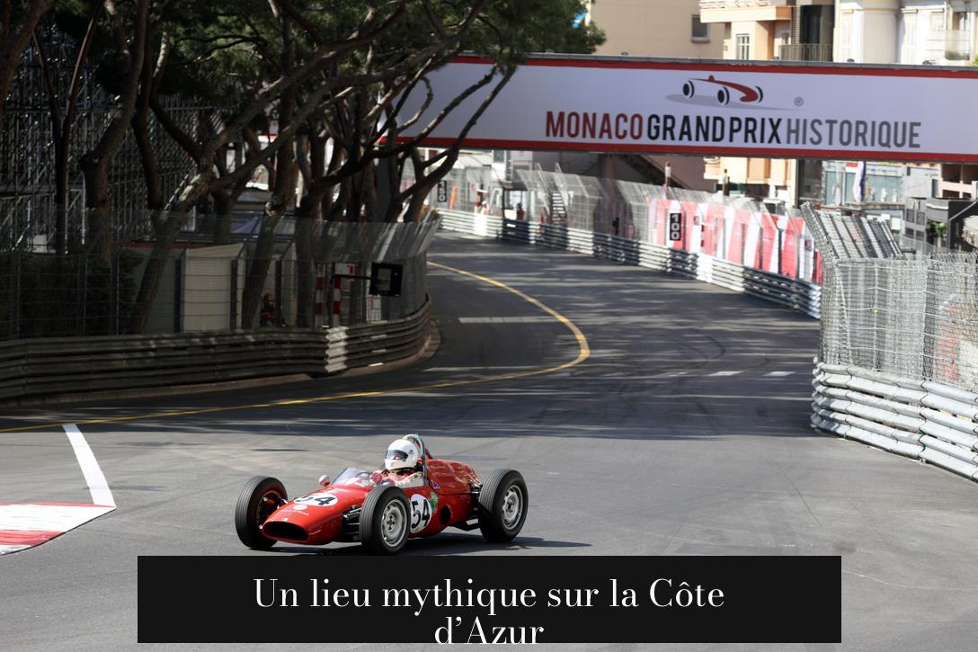 Un lieu mythique sur la Côte d’Azur