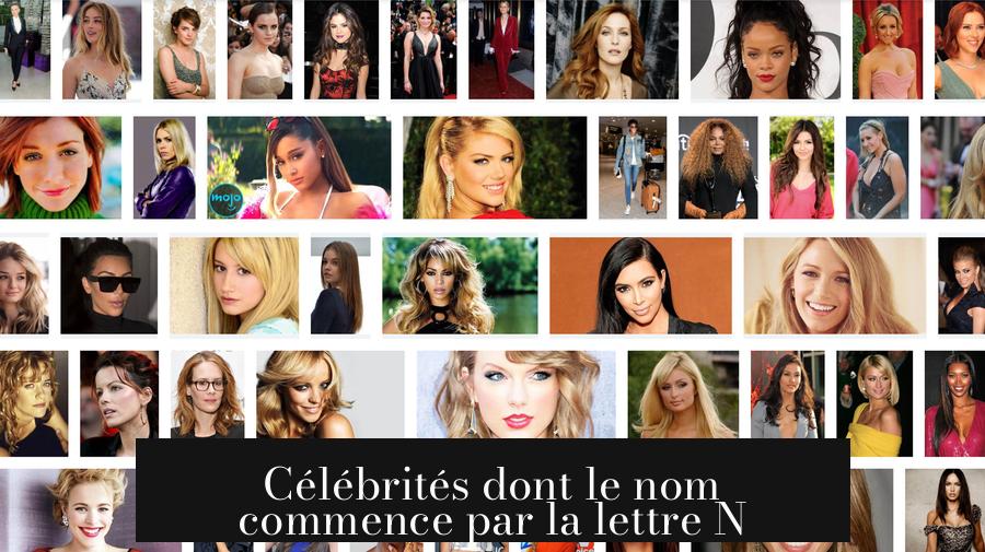 Célébrités dont le nom commence par la lettre N