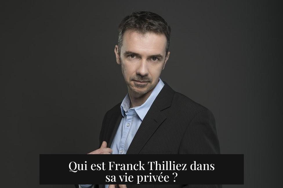 Qui est Franck Thilliez dans sa vie privée ?