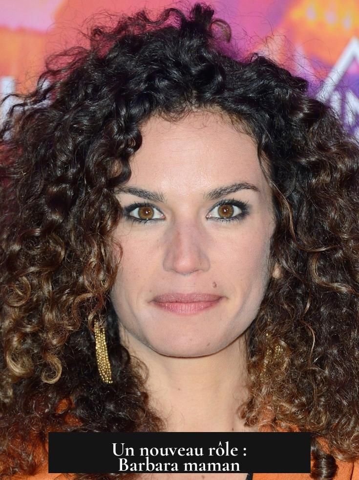 Un nouveau rôle : Barbara maman