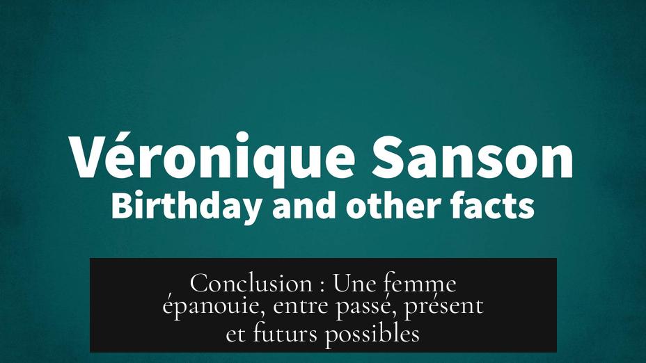Conclusion : Une femme épanouie, entre passé, présent et futurs possibles