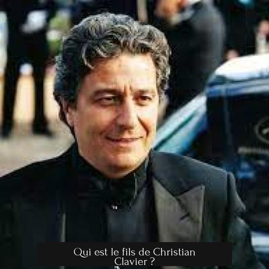 Qui est le fils de Christian Clavier ?