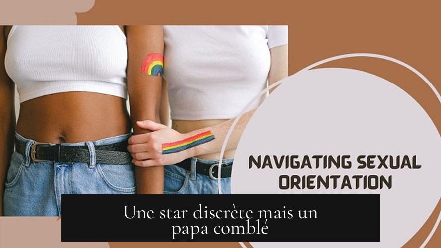 Une star discrète mais un papa comblé