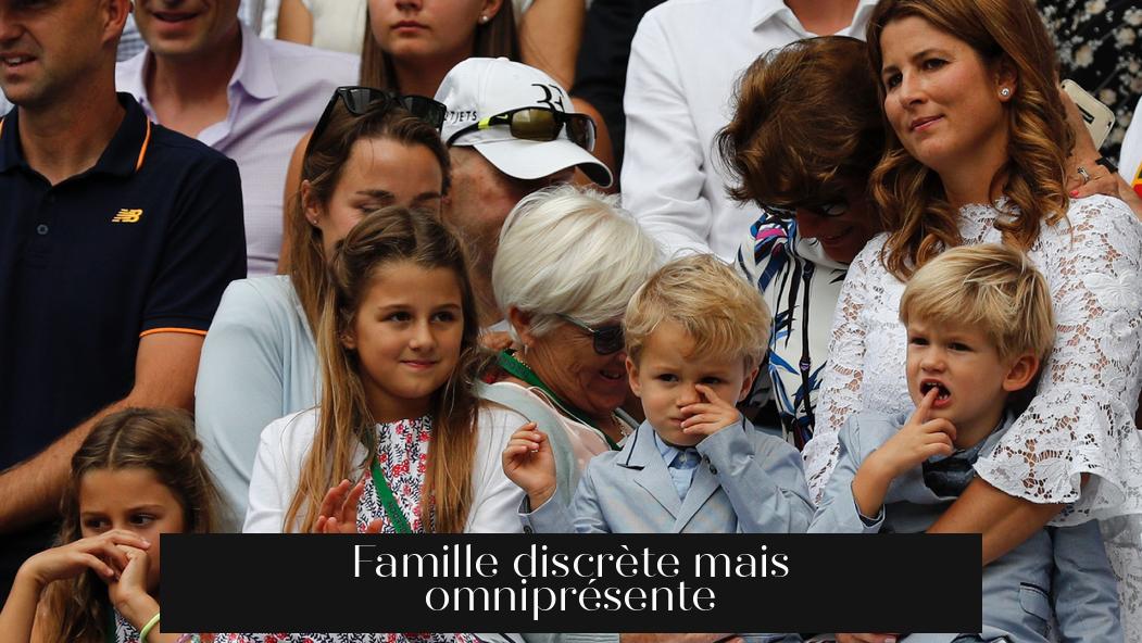 Famille discrète mais omniprésente