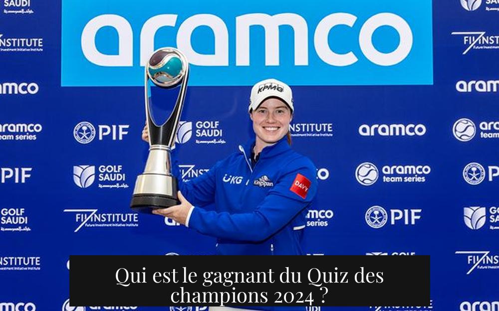 Qui est le gagnant du Quiz des champions 2024 ?