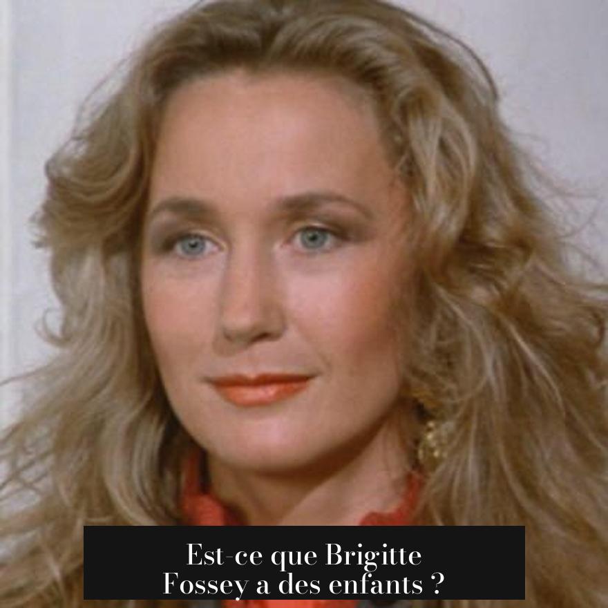 Est-ce que Brigitte Fossey a des enfants ?