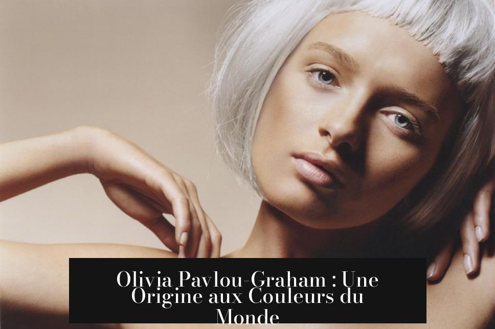 Olivia Pavlou-Graham : Une Origine aux Couleurs du Monde