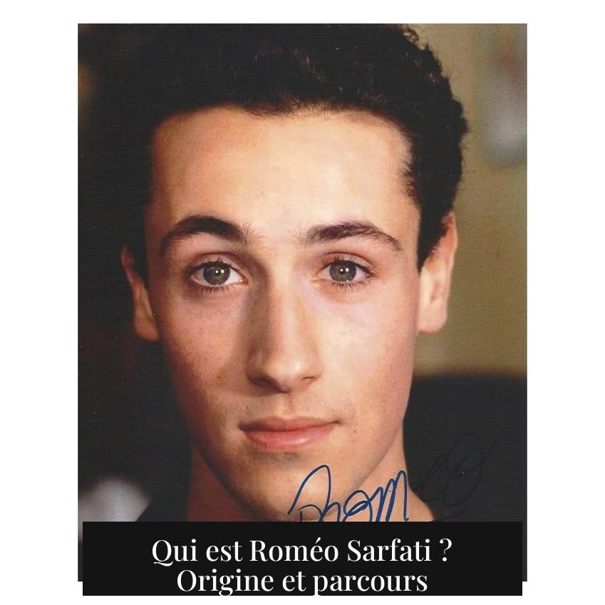 Qui est Roméo Sarfati ? Origine et parcours