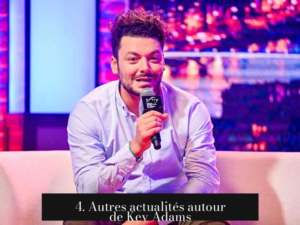4. Autres actualités autour de Kev Adams