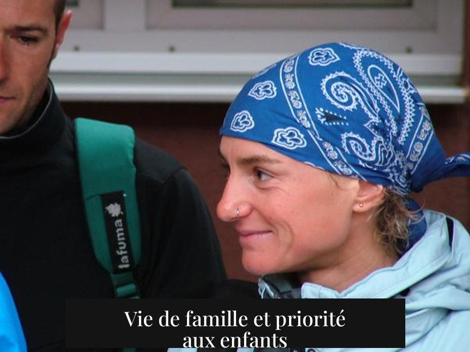 Vie de famille et priorité aux enfants