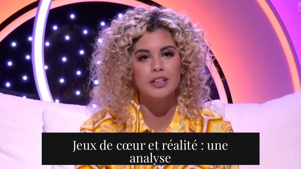 Jeux de cœur et réalité : une analyse