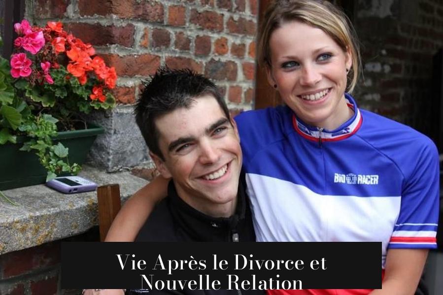 Vie Après le Divorce et Nouvelle Relation