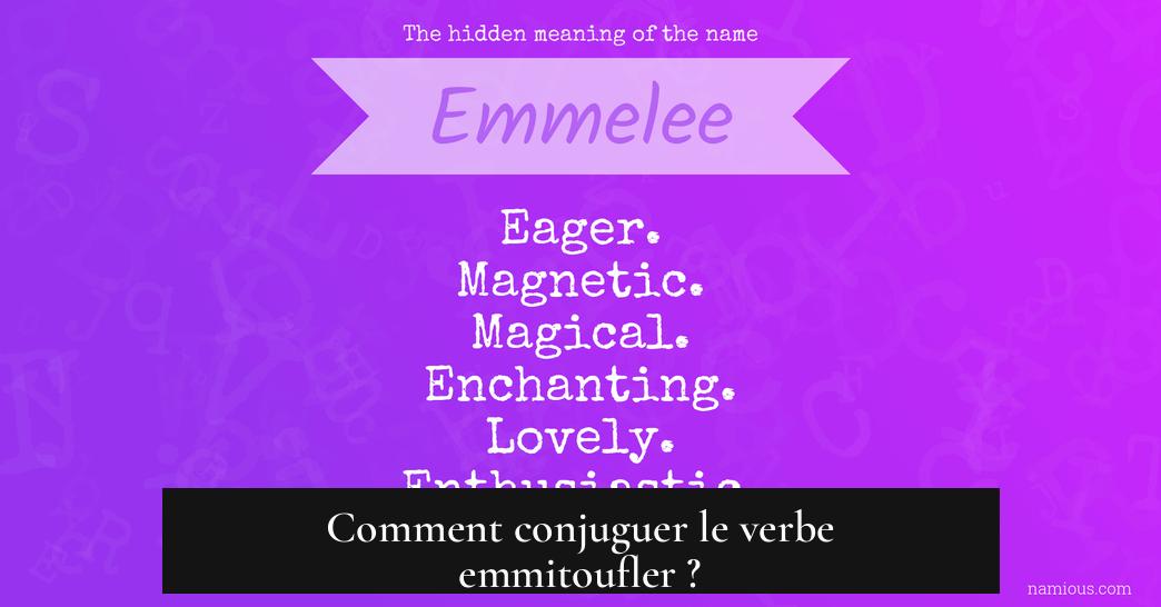 Comment conjuguer le verbe emmitoufler ?