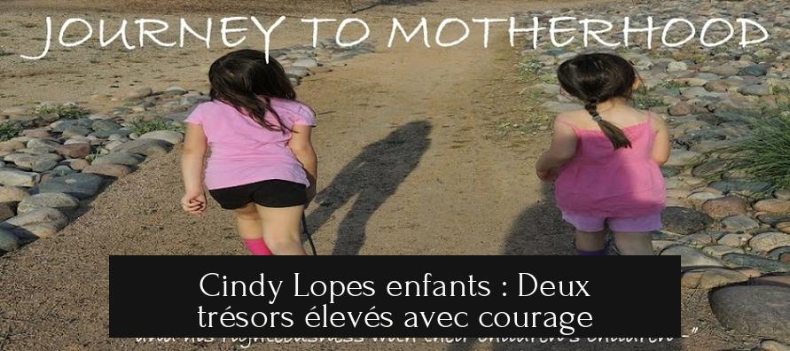 Cindy Lopes enfants : Deux trésors élevés avec courage