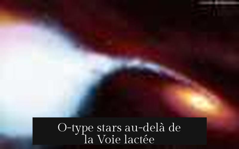 O-type stars au-delà de la Voie lactée