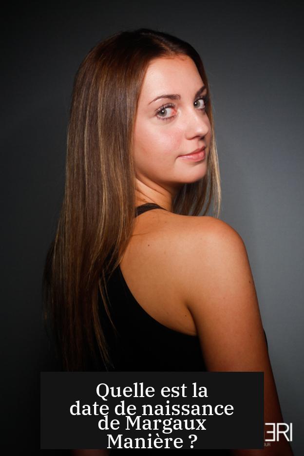 Quelle est la date de naissance de Margaux Manière ?