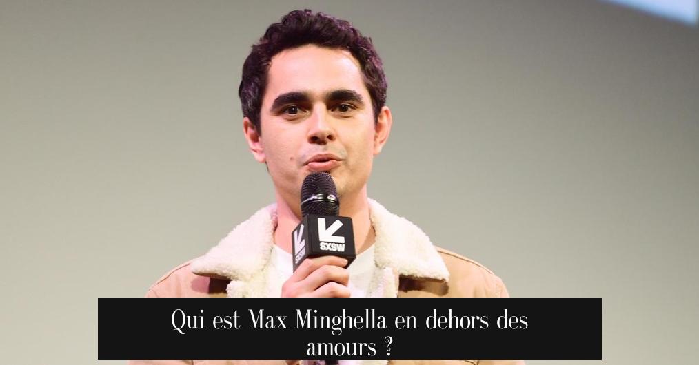 Qui est Max Minghella en dehors des amours ?