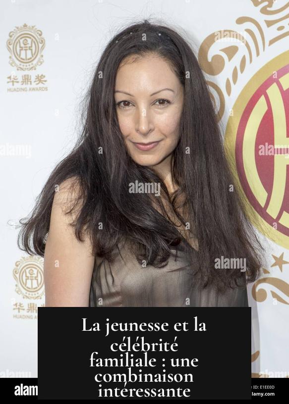 La jeunesse et la célébrité familiale : une combinaison intéressante