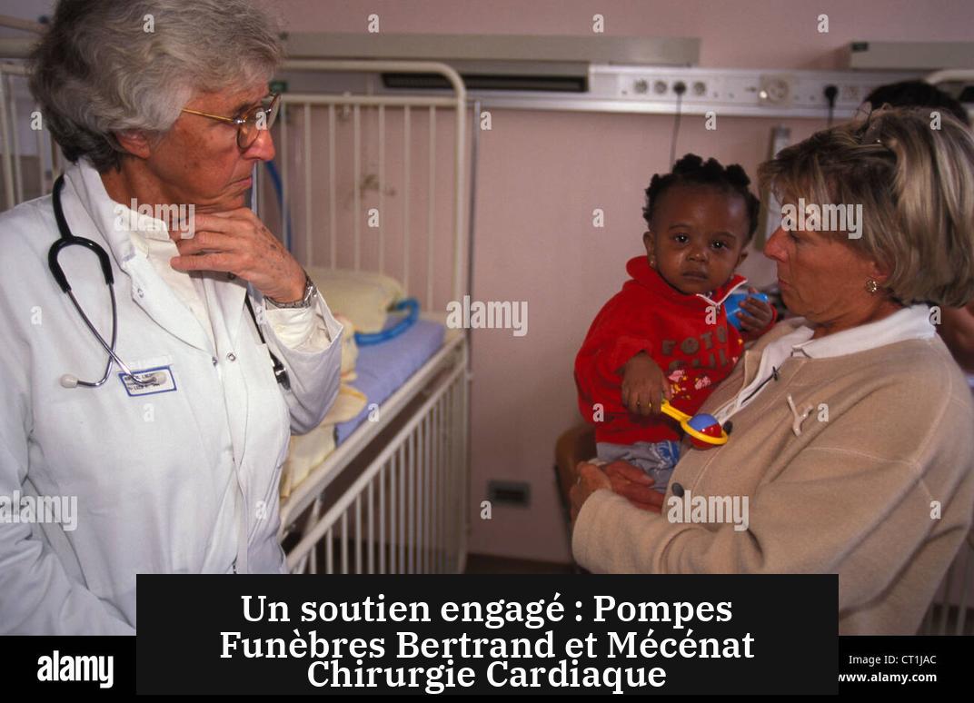 Un soutien engagé : Pompes Funèbres Bertrand et Mécénat Chirurgie Cardiaque