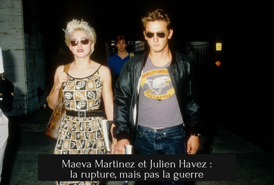 Maeva Martinez et Julien Havez : la rupture, mais pas la guerre