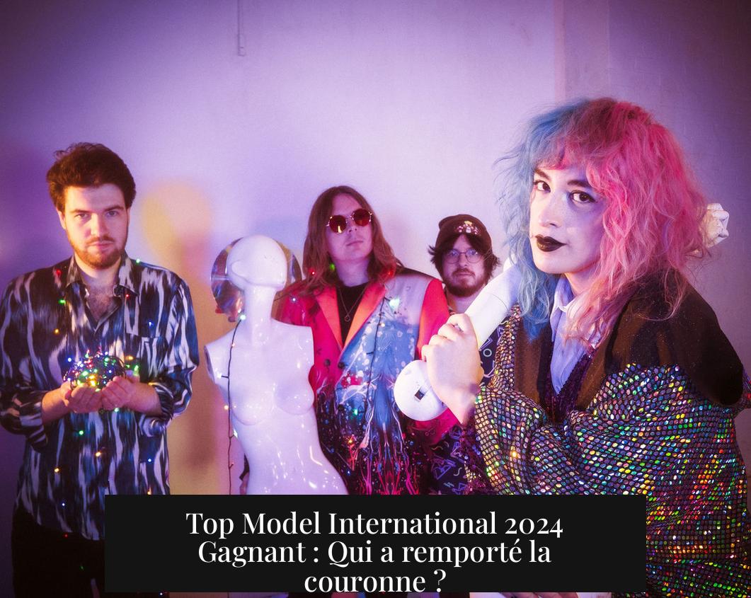 Top Model International 2024 Gagnant : Qui a remporté la couronne ?
