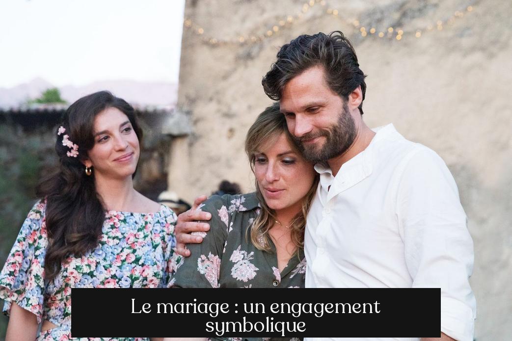 Le mariage : un engagement symbolique