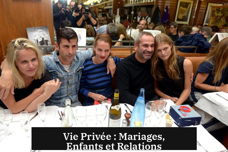 Vie Privée : Mariages, Enfants et Relations