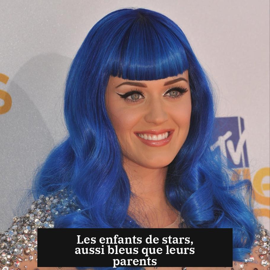 Les enfants de stars, aussi bleus que leurs parents