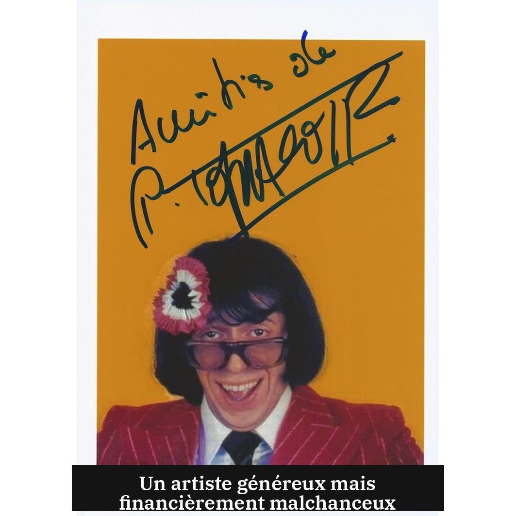 Un artiste généreux mais financièrement malchanceux