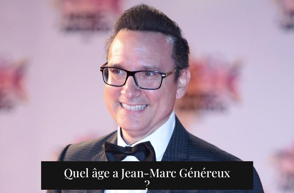 Quel âge a Jean-Marc Généreux ?