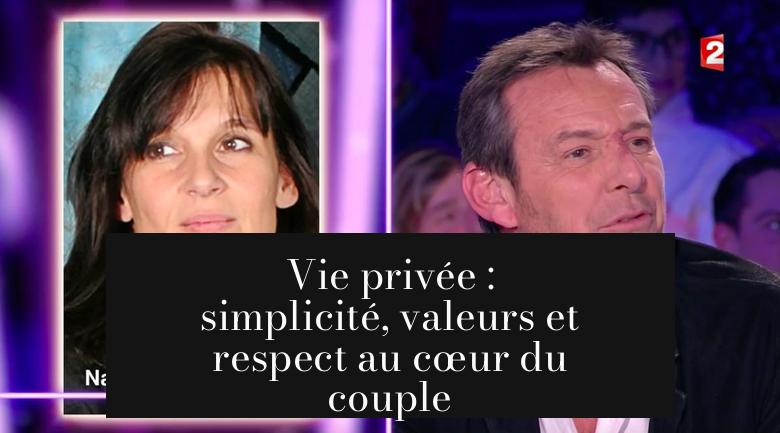 Vie privée : simplicité, valeurs et respect au cœur du couple