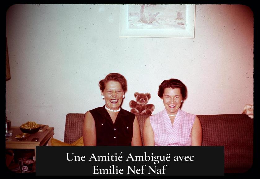 Une Amitié Ambiguë avec Emilie Nef Naf