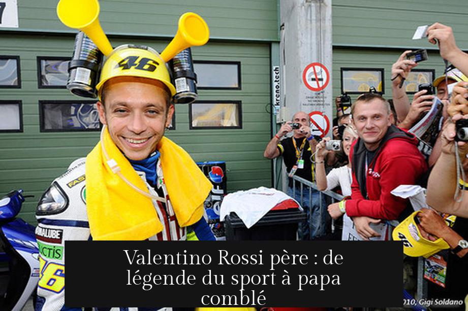 Valentino Rossi père : de légende du sport à papa comblé