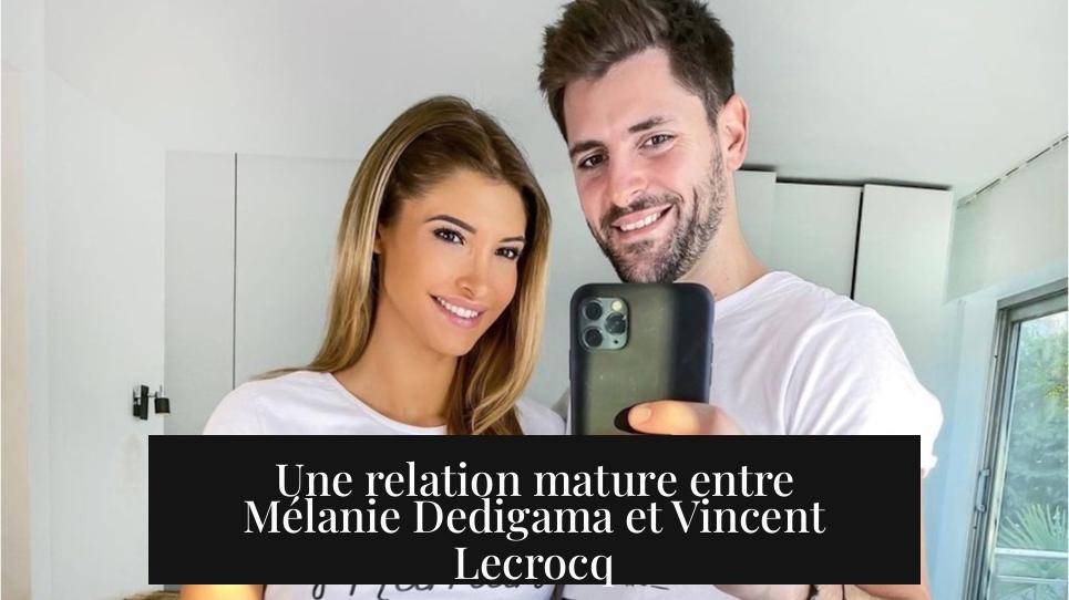 Une relation mature entre Mélanie Dedigama et Vincent Lecrocq
