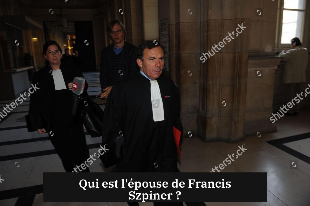 Qui est l'épouse de Francis Szpiner ?