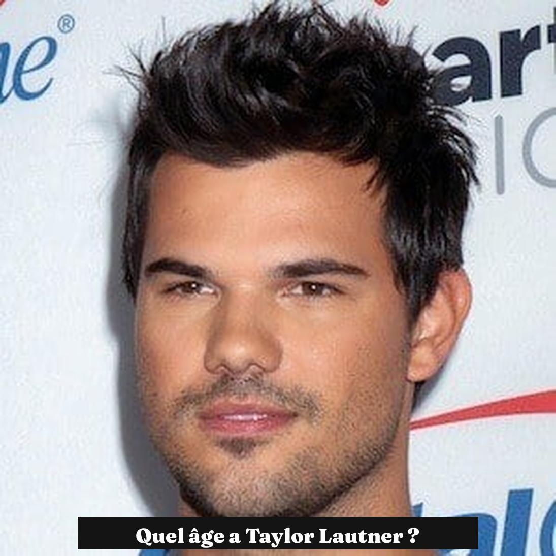 Quel âge a Taylor Lautner ?