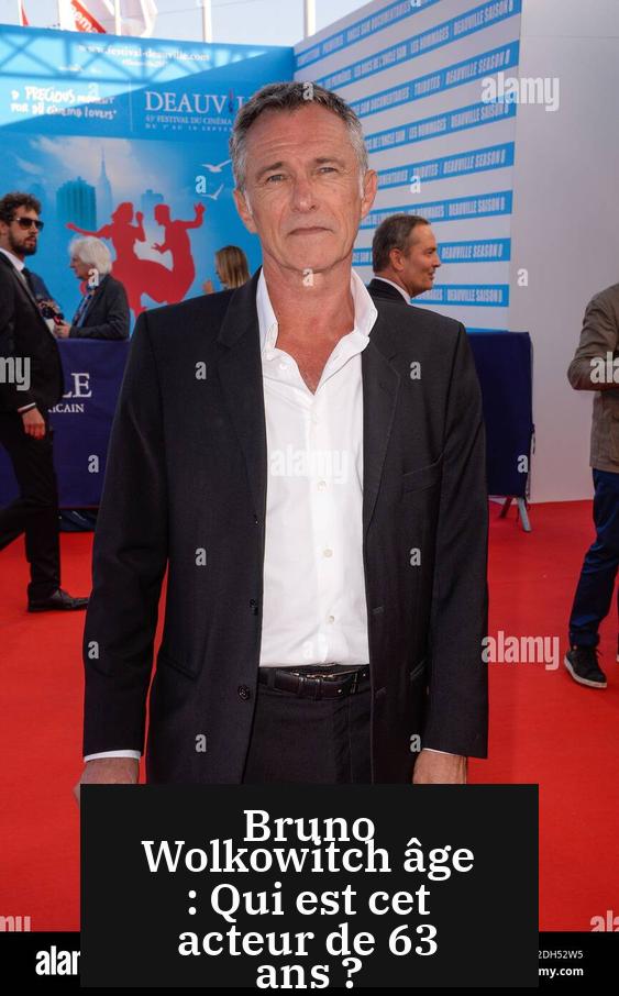 Bruno Wolkowitch âge : Qui est cet acteur de 63 ans ?