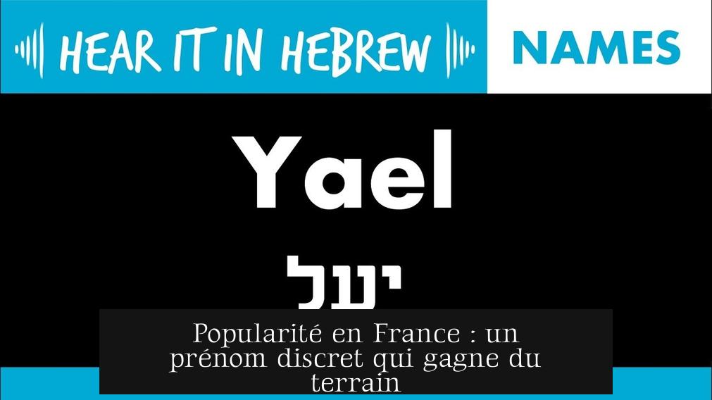 Popularité en France : un prénom discret qui gagne du terrain