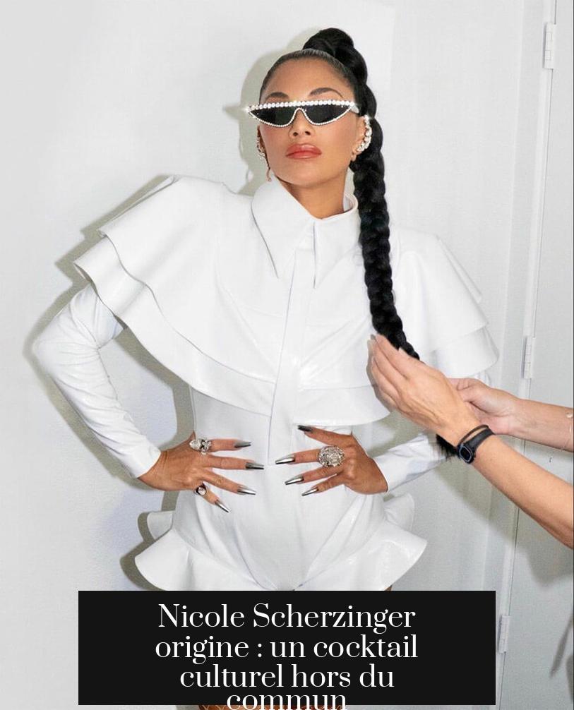 Nicole Scherzinger origine : un cocktail culturel hors du commun