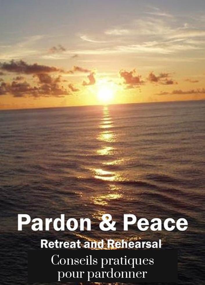 Conseils pratiques pour pardonner