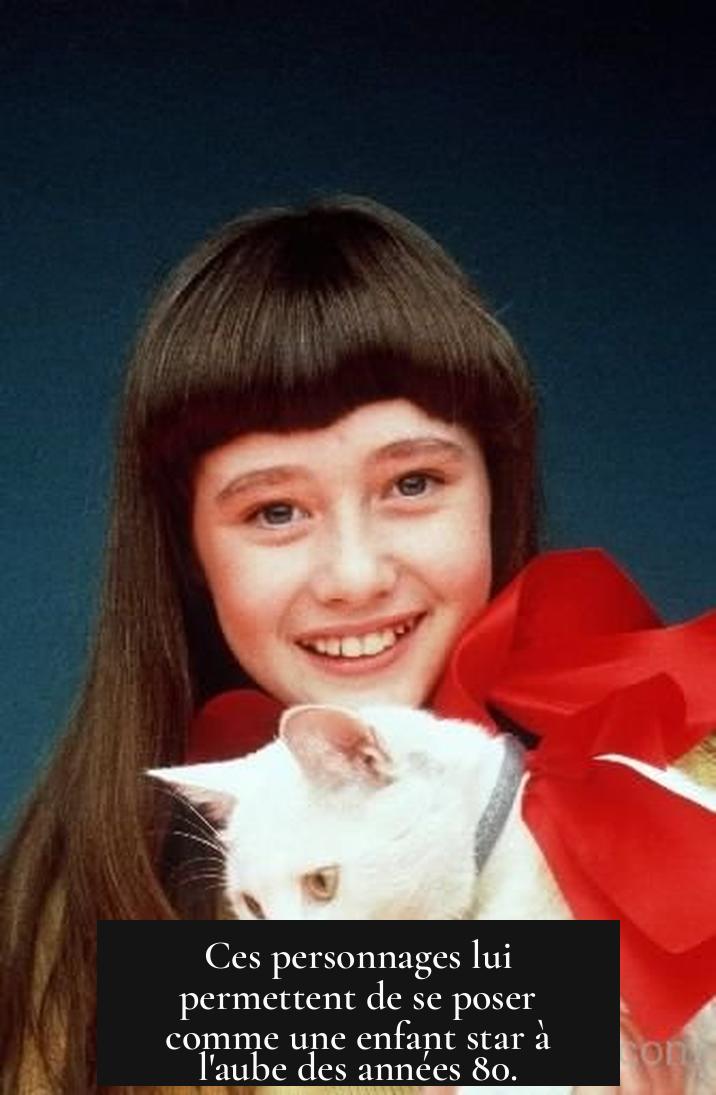 Ces personnages lui permettent de se poser comme une enfant star à l'aube des années 80.