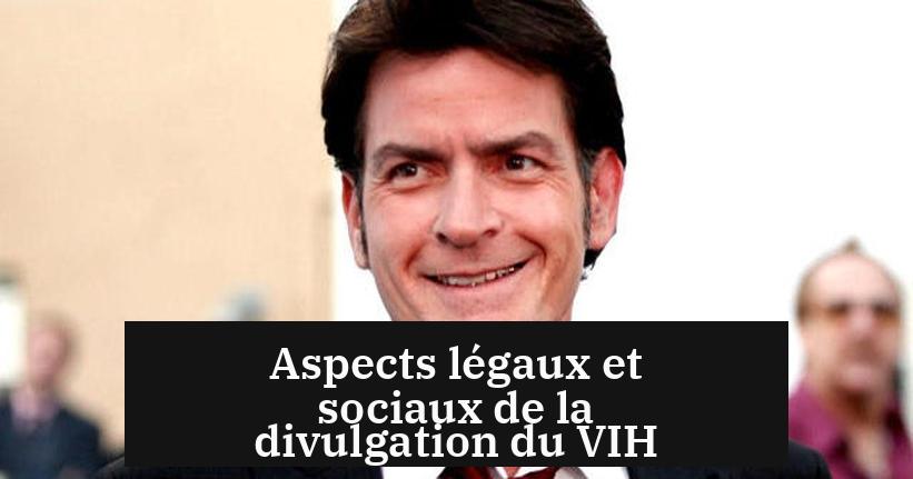 Aspects légaux et sociaux de la divulgation du VIH