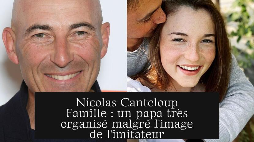 Nicolas Canteloup Famille : un papa très organisé malgré l'image de l'imitateur