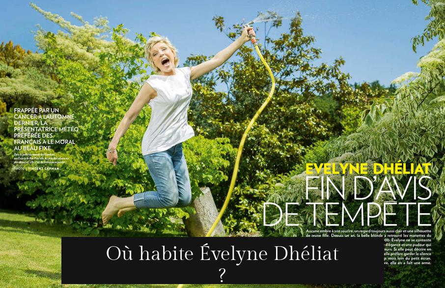 Où habite Évelyne Dhéliat ?