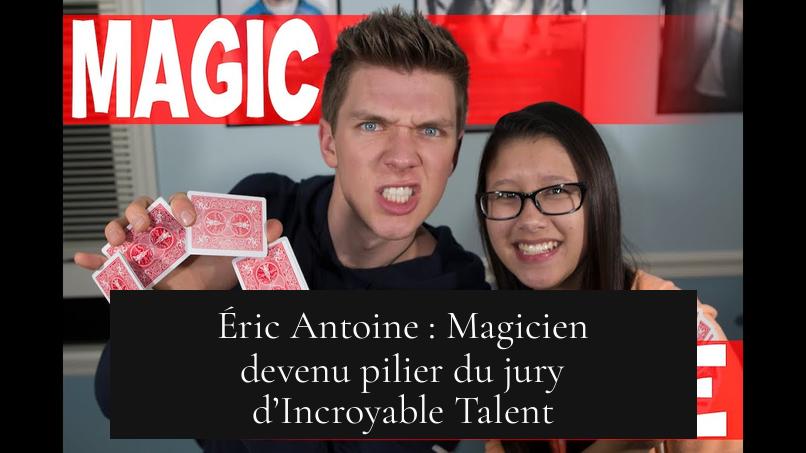 Éric Antoine : Magicien devenu pilier du jury d’Incroyable Talent