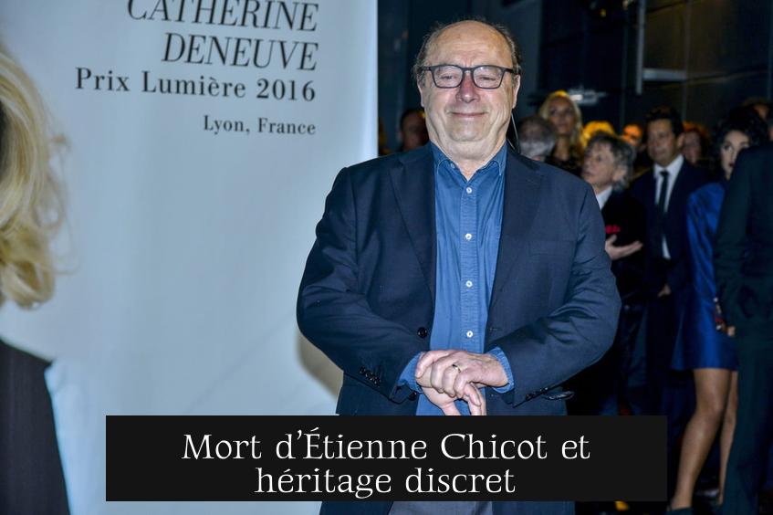 Mort d’Étienne Chicot et héritage discret