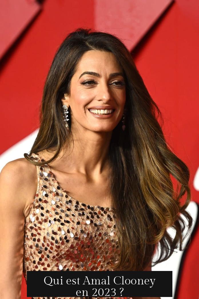 Qui est Amal Clooney en 2023 ?