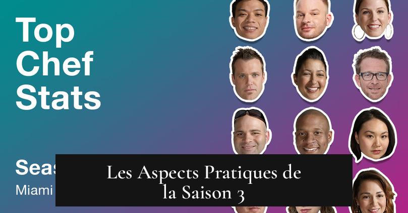 Les Aspects Pratiques de la Saison 3