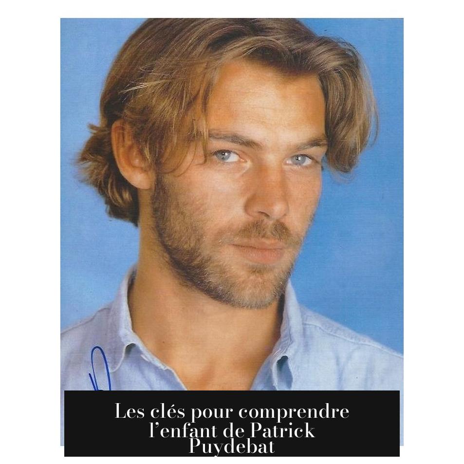 Les clés pour comprendre l’enfant de Patrick Puydebat